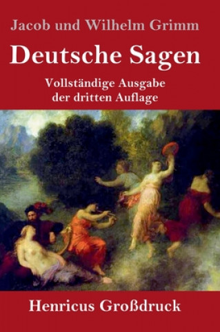 Kniha Deutsche Sagen (Grossdruck) Jacob und Wilhelm Grimm