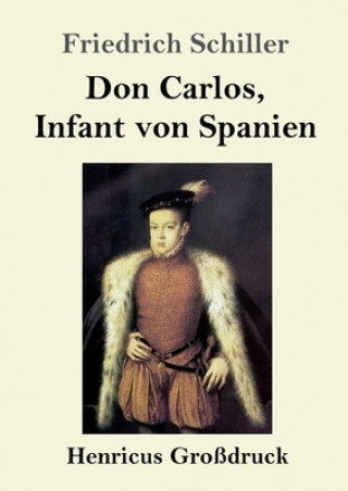 Kniha Don Carlos, Infant von Spanien (Grossdruck) Friedrich Schiller