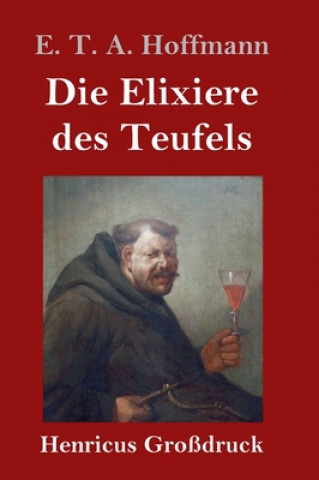 Könyv Elixiere des Teufels (Grossdruck) E. T. A. Hoffmann