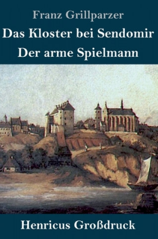 Carte Kloster bei Sendomir / Der arme Spielmann (Grossdruck) Franz Grillparzer