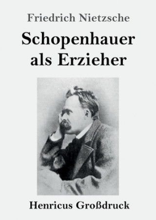 Knjiga Schopenhauer als Erzieher (Grossdruck) Friedrich Nietzsche