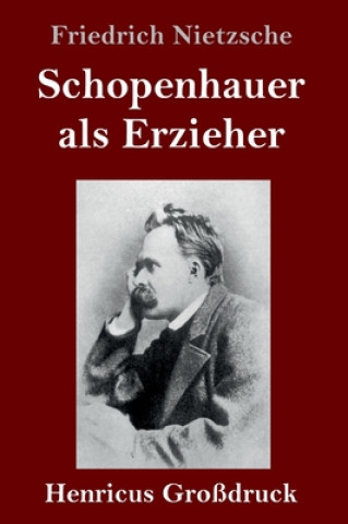 Knjiga Schopenhauer als Erzieher (Grossdruck) Friedrich Nietzsche