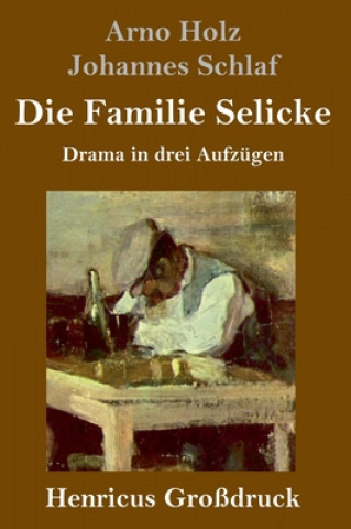 Kniha Familie Selicke (Grossdruck) Arno Holz