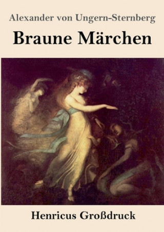Könyv Braune Marchen (Grossdruck) Alexander von Ungern-Sternberg