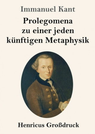 Kniha Prolegomena zu einer jeden kunftigen Metaphysik (Grossdruck) Immanuel Kant