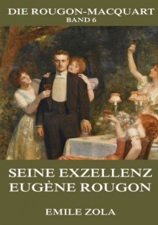 Könyv Seine Exzellenz Eug?ne Rougon Émile Zola