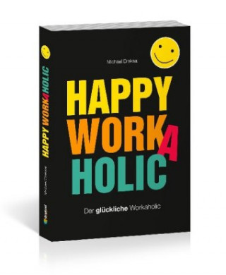 Kniha Happy Workaholic Michael Draksal