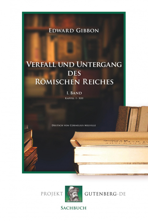 Könyv Verfall und Untergang des Römischen Reiches. I. Band Edward Gibbon