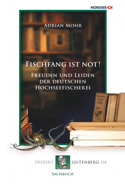 Książka Fischfang ist not! Freuden und Leiden der deutschen Hochseefischerei Adrian Mohr