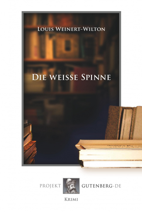 Kniha Die weiße Spinne Louis Weinert-Wilton