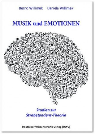 Kniha Musik und Emotionen. Studien zur Strebetendenz-Theorie Bernd Willimek