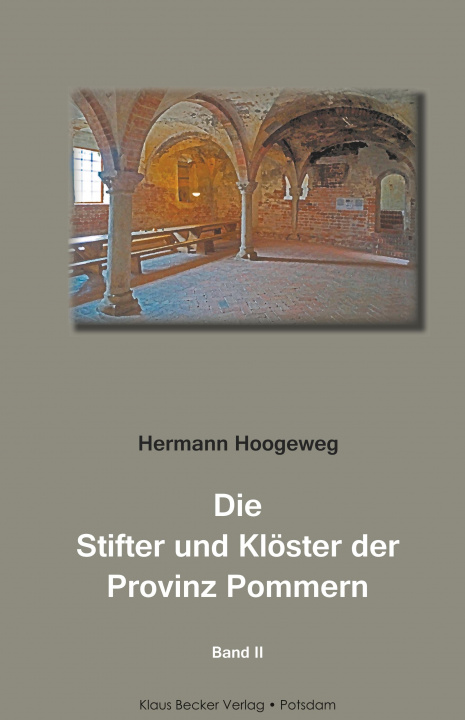 Könyv Die Stifter und Klöster der Provinz Pommern, Band II Hermann Hoogeweg