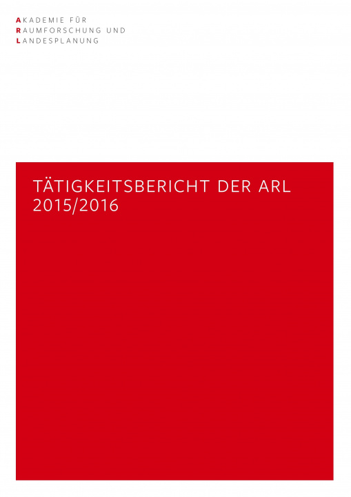 Knjiga Tätigkeitsbericht der ARL 2015/2016 Akademie für Raumforschung und Landesplanung ARL