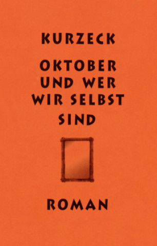 Kniha Oktober und wer wir selbst sind Peter Kurzeck