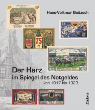 Carte Der Harz im Spiegel des Notgeldes von 1917 bis 1923 Hans-Volkmar Gaitzsch