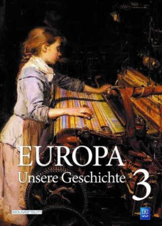 Carte Europa - Unsere Geschichte Band 3 Gemeinsame Deutsch-Polnische Schulbuchkommission