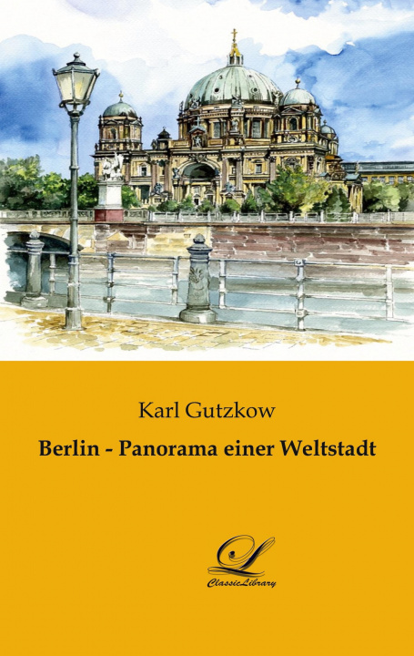 Kniha Berlin - Panorama einer Weltstadt Karl Gutzkow