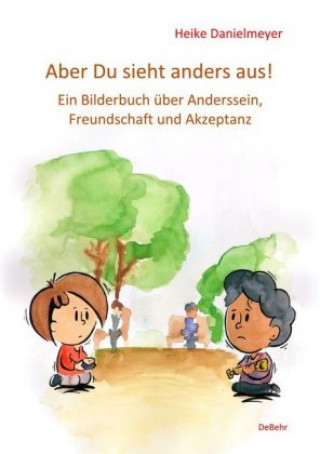 Książka Aber du siehst anders aus! - Ein Bilderbuch über Anderssein, Freundschaft und Akzeptanz Heike Danielmeyer