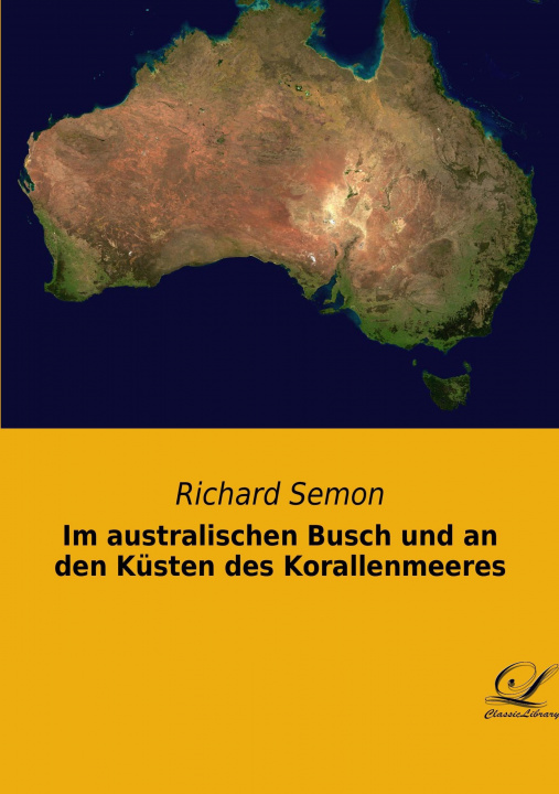 Kniha Im australischen Busch und an den Küsten des Korallenmeeres Richard Semon
