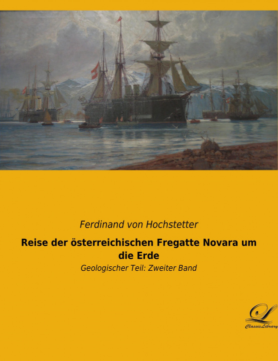 Knjiga Reise der österreichischen Fregatte Novara um die Erde Ferdinand Von Hochstetter