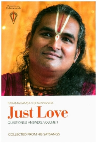 Книга Just Love: Questions & Answers, Volume 1 Paramahamsa Sri Swami Vishwananda