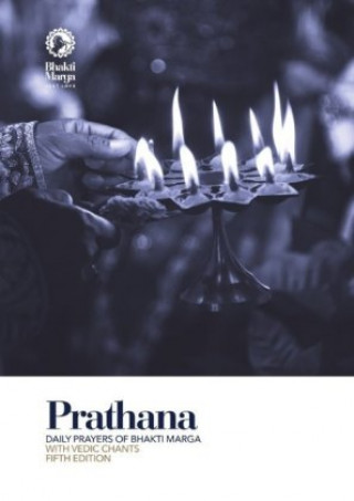 Kniha Prathana: Daily Prayers of Bhakti Marga - with Vedic Chants, Fifth Edition Bhakti Marga