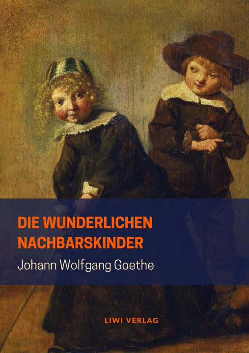 Kniha Die wunderlichen Nachbarskinder Johann Wolfgang Goethe