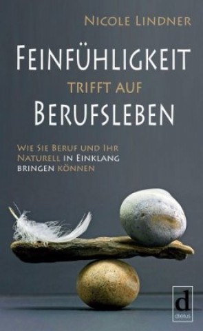 Книга Feinfühligkeit trifft auf Berufsleben Nicole Lindner