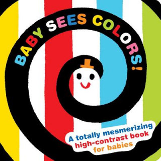 Książka Baby Sees Colors: A Totally Mesmerizing High-Contrast Book for Babies Akio Kashiwara