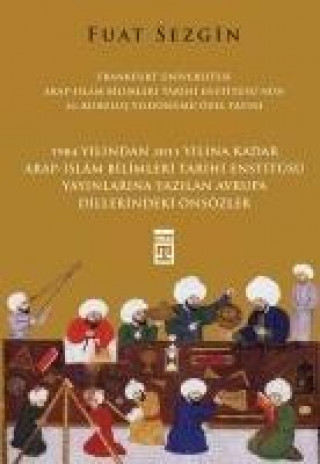 Carte Önsözler - Frankfurt Üniversitesi Arap - Islam Bilimleri Tarihi Enstitüsü Özel Yayini Fuat Sezgin