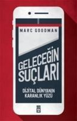 Kniha Gelecegin Suclari Marc Goodman