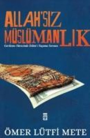 Kniha Allahsiz Müslümanlik Ömer Lütfi Mete