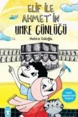 Könyv Elif Ile Ahmetin Umre Günlügü Hatice Güloglu