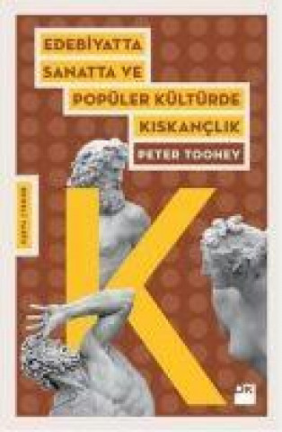 Kniha Edebiyatta Sanatta ve Popüler Kültürde Kiskanclik Peter Toohey