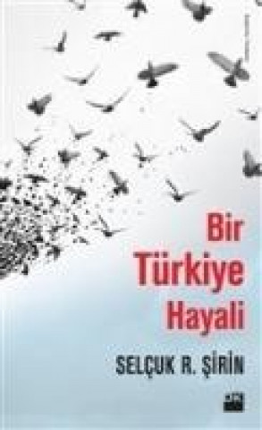Carte Bir Türkiye Hayali Selcuk Sirin