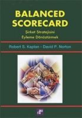 Könyv Balanced Scorecard - Sirket Stratejisini Eyleme Dönüstürmek Robert S. Kaplan