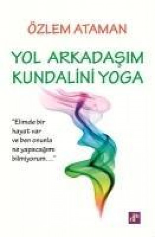 Könyv Yol Arkadasim Kundalini Yoga Özlem Ataman