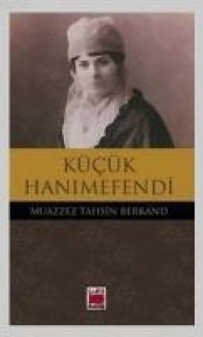 Knjiga Kücük Hanimefendi Muazzez Tahsin Berkand