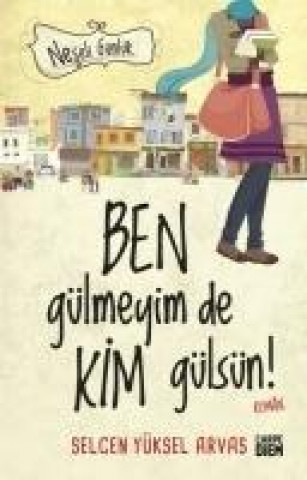 Libro Neseli Günlük - Ben Gülmeyim de Kim Gülsün Selcen Yüksel Arvas