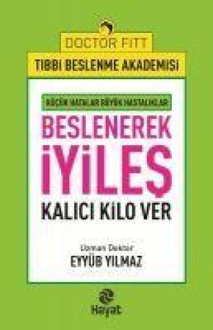Kniha Beslenerek Iyiles - Kalici Kilo Ver Eyyüb Yilmaz
