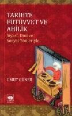 Kniha Tarihte Fütüvvet ve Ahilik Umut Güner