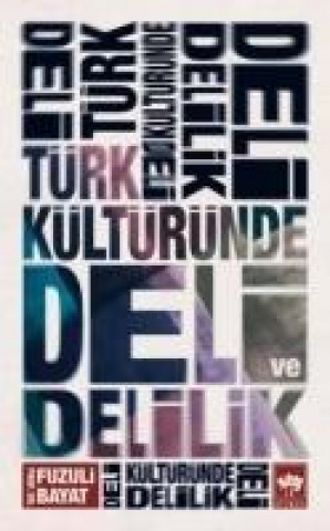 Libro Türk Kültüründe Deli ve Delilik Fuzuli Bayat