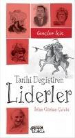 Kniha Gencler Icin Tarihi Degistiren Liderler Irfan Gürkan celebi