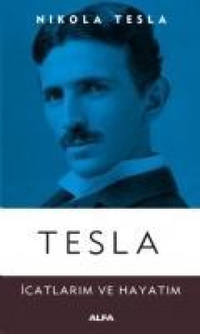 Книга Tesla Icatlarim ve Hayatim Nikola Tesla