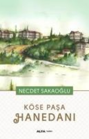 Kniha Köse Pasa Hanedani Necdet Sakaoglu