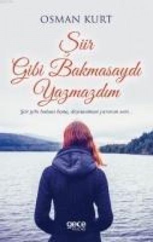 Книга Siir Gibi Bakmasaydi Yazmazdim Ali Osman Kurt