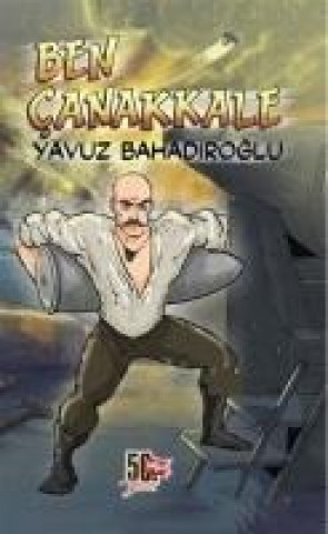 Knjiga Ben Canakkale Yavuz Bahadiroglu