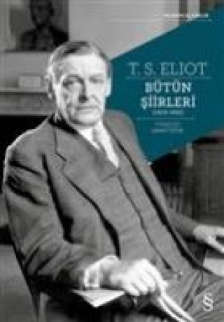 Kniha T. S. Eliot Bütün Siirleri 1909 - 1962 Thomas Stearns Eliot