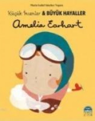 Könyv Amelia Earhart - Kücük Insanlar ve Büyük Hayaller Maria Isabel Sánchez Vegara