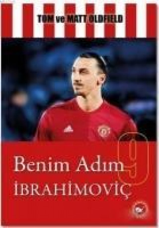 Könyv Benim Adim Ibrahimovic Tom Oldfield